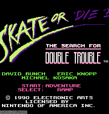 Skate or Die 2 - The Search for Double Trouble